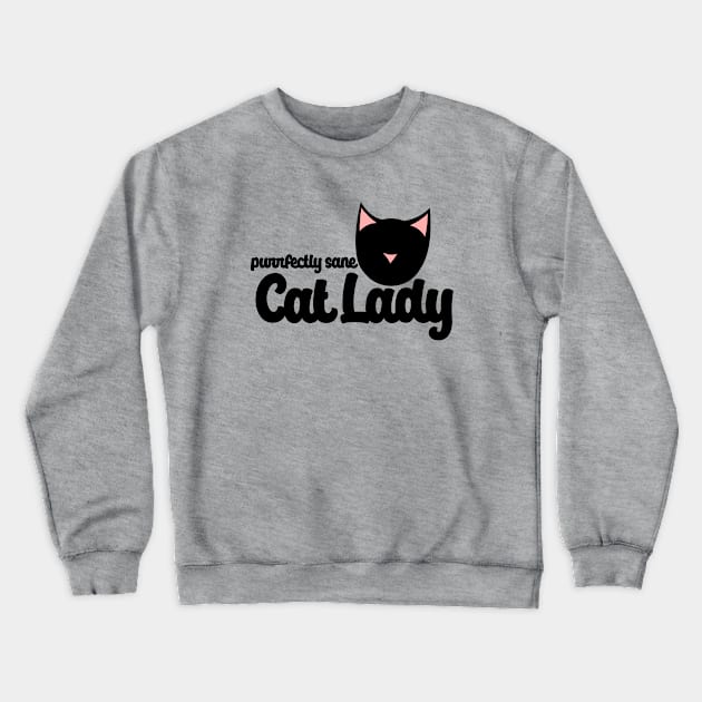 Perfectly sane cat lady Crewneck Sweatshirt by bubbsnugg